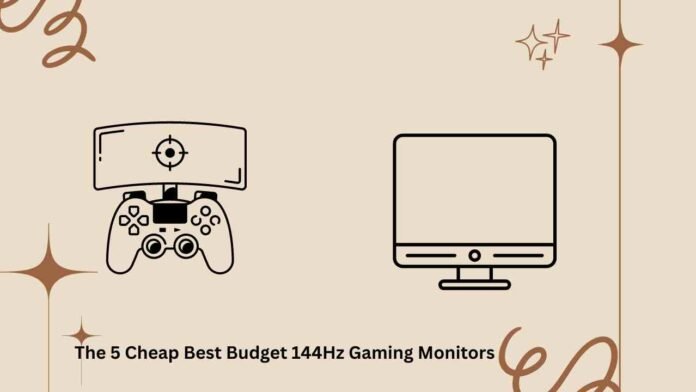 The 5 Cheap Best Budget 144Hz Gaming Monitors